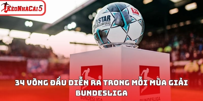 34 v&ograve;ng đấu diễn ra trong mỗi m&ugrave;a giải Bundesliga&nbsp;
