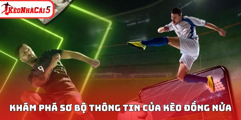 K&egrave;o đồng nửa l&agrave; thể loại cược rất hấp dẫn