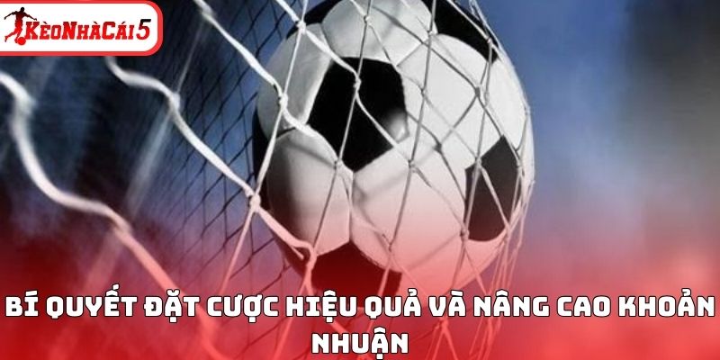 B&iacute; quyết đặt cược hiệu quả v&agrave; n&acirc;ng cao khoản nhuận