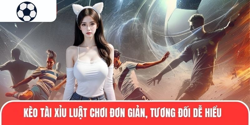 K&egrave;o t&agrave;i xỉu luật chơi đơn giản, tương đối dễ hiểu