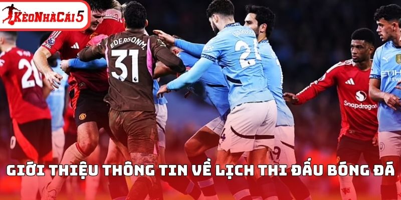 Giới thiệu th&ocirc;ng tin về lịch thi đấu k&egrave;o nh&agrave; c&aacute;i