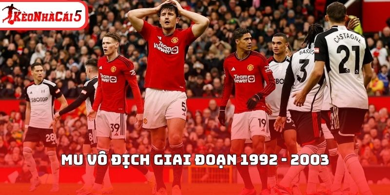 MU v&ocirc; địch giai đoạn 1992 - 2003